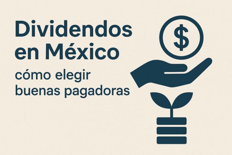 Dividendos en México: cómo elegir buenas pagadoras