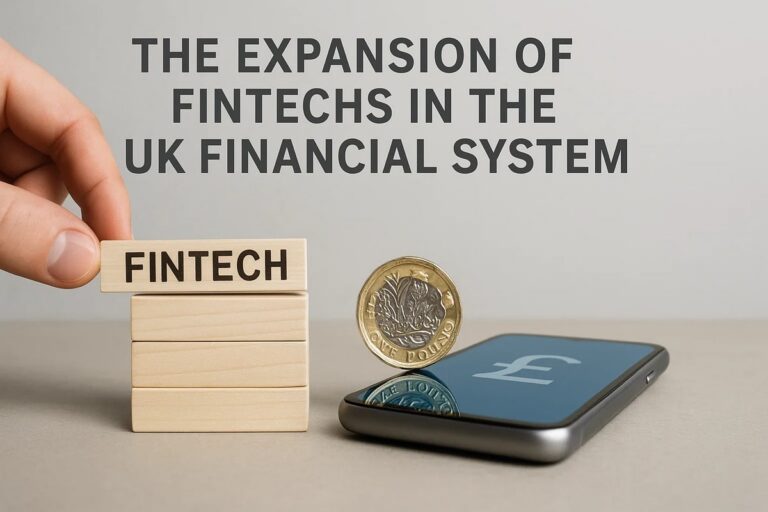 The Expansion of Fintechs in the UK Financial System