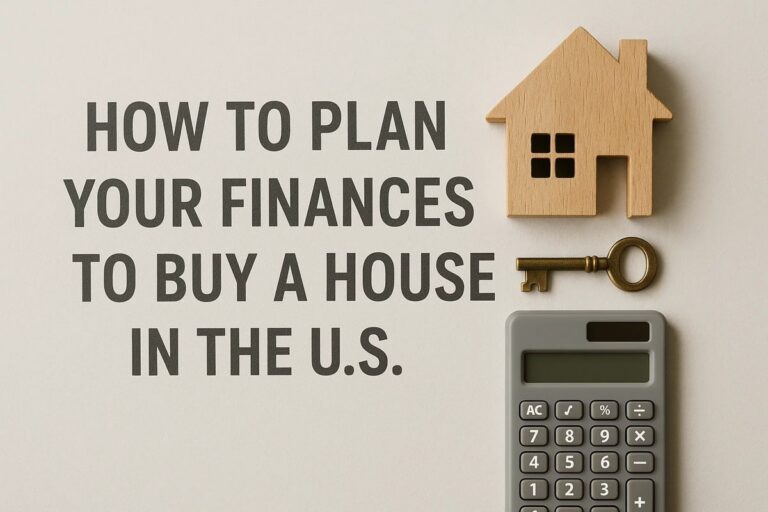 How to Plan Your Finances to Buy a House in the U.S.