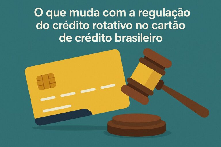 O que muda com a regulação do crédito rotativo no cartão de crédito brasileiro