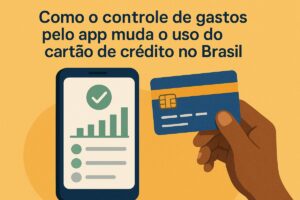 Como o controle de gastos pelo app muda o uso do cartão de crédito no Brasil